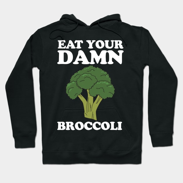 Eat your damn broccoli Hoodie by Portals